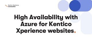 Brian McKeiver High availability with Azure for Kentico Xperience websites [upl. by Nogras]