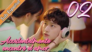 【Sub Español】 Accidentalmente encontré el amor EP02  I Accidentally Found Love  一不小心捡到爱 [upl. by Odraboel]