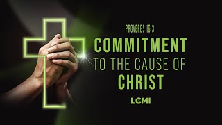 COMMITMENT TO THE CAUSE OF CHRIST  LCC GLOBAL LIVE [upl. by Barty733]