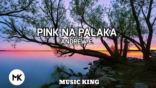 PINK NA PALAKA ANDREW E [upl. by Ahsuatan]