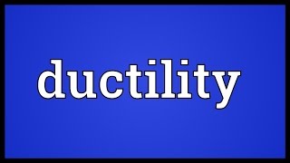 Ductility Meaning [upl. by Ahsienot]