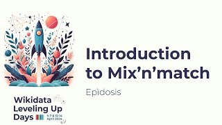 Introduction to MixnMatch Wikidata Leveling Up Days 2024 [upl. by Shelden]