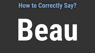 How to Pronounce Name Beau Correctly [upl. by Doehne159]