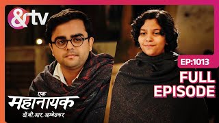 Bhim सबको पढ़ने क्यू बोल थे है Ek Mahanayak Dr B R Ambedkar Full Ep 1013  15 Feb 24andtvchannel [upl. by Lipps97]