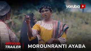 Morounranti Ayaba Yoruba Movie 2024  Official Trailer  Showing Next On Yorubaplus [upl. by Jefferey490]