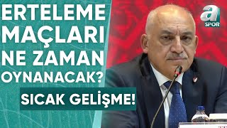 Ertelenen Lig Maçları Ne Zaman Oynanacak TFF Başkanı Mehmet Büyükekşi Açıkladı  A Spor [upl. by Osmen]