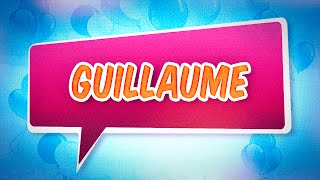 Joyeux anniversaire Guillaume [upl. by Sucramal]