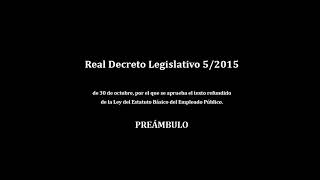 Real Decreto Legislativo 52015 que aprueba Ley del Estatuto Básico del Empleado Público PREÁMBULO [upl. by Stanley504]