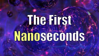 The First Nanoseconds [upl. by Ettedo935]