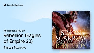 Rebellion Eagles of the Empire 22 Book 22 by Simon Scarrow · Audiobook preview [upl. by Evans98]