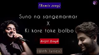 Suno Na Sangemarmar x Ki kore Toke Bolbo  Remix song  LYRICAL  Arijit Singh  tanvis [upl. by Atinuahs]