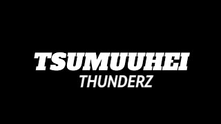 ThunderZ Tsumuuhei Lyrics [upl. by Bringhurst]