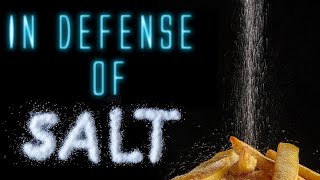 In defense of salt [upl. by Talia]