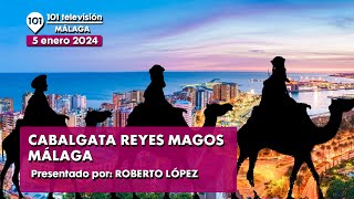 👑 Cabalgata de los Reyes Magos Málaga  Especial en directo Reyes Magos Málaga  5 enero 2024 [upl. by Westleigh]