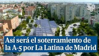 Así será el soterramiento de la A5 por La Latina de Madrid estas son las claves [upl. by Eicyaj974]