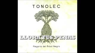 TONOLEC quotLlora tus penasquot [upl. by Einahpts]