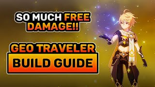 Geo Traveler Build Guide  How to Correctly Play Geo MC  Best Artifacts amp Weapons  Genshin Impact [upl. by Artenehs]