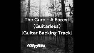 The Cure  A Forest Guitarless Guitar Backing Track [upl. by Ikaz790]