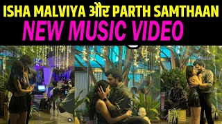 Isha Malviya and Parth Samthaan New Music Video Teaser Breaking Internet [upl. by Nnovahs]