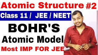 Class 11 chap 2  Atomic Structure 02  Bohrs Atomic ModeL  Most Important For IIT JEE and NEET [upl. by Eedahs]