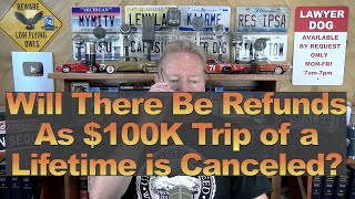 Will There be Refunds for the Canceled 100K Trip of a Lifetime [upl. by Denice232]