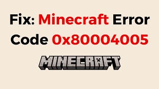 How To Fix Minecraft Error Code 0x80004005 [upl. by Rizika658]