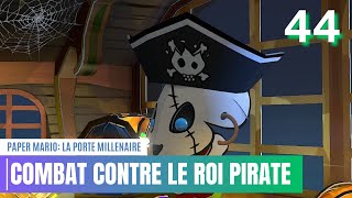 Combat contre le roi pirate  PAPER MARIO LA PORTE MILLENAIRE PLAYTHROUGH FR 44 [upl. by Reffotsirk]