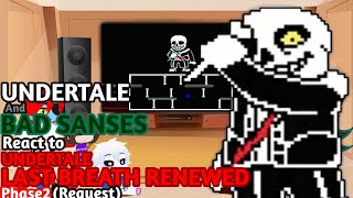 Undertale amp Bad Sanses React to Undertale LastBreath Renewed Phase 2 REQUEST [upl. by Jasen]