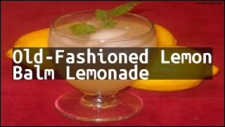 Recipe OldFashioned Lemon Balm Lemonade [upl. by Nnaeus]