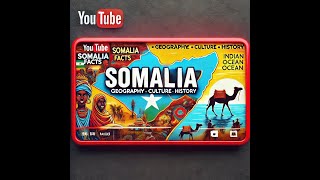 Somalia Key Facts on Geography Culture and History [upl. by Enomas]