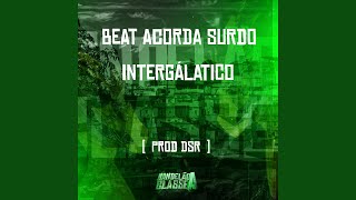 Beat Acorda Surdo Intergálatico [upl. by Tupler]