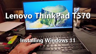 Installing Windows 11 on Lenovo laptop  ThinkPad T570 [upl. by Ydnirb]