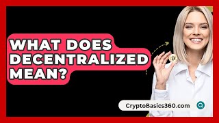 What Does Decentralized Mean  CryptoBasics360com [upl. by Kcirddor736]