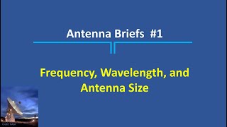 Antenna Briefs 1  Frequency Wavelength and Size [upl. by Donal]