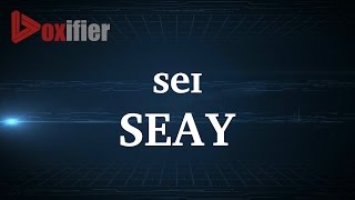 How to Pronunce Seay in English  Voxifiercom [upl. by Hceicjow]