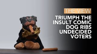 Triumph The Insult Comic Dog Ribs Undecided Voters  The View [upl. by Nivre542]