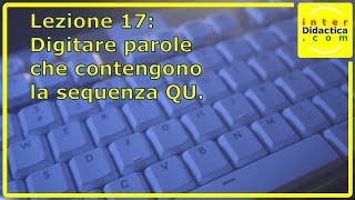 Lezione 17 Digitare parole che contengono la sequenza QU Corso di Dattilografia [upl. by Ecienal]