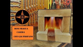 INCREIBLE FRAGUA CASERA CON GAS PROPANO PARA FORJADO A FUEGO MUY FACIL GINESSOT [upl. by Celeski]