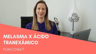 MELASMA E ÁCIDO TRANEXÂMICO  FUNCIONA  Dra Cínthia Orasmo Dermatologista [upl. by Ennaoj715]