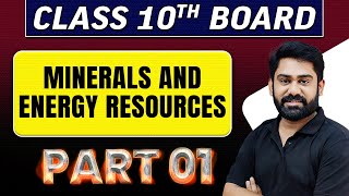 MINERALS AND ENERGY RESOURCES  Part 1  Class 10th Board Exams [upl. by Terri]