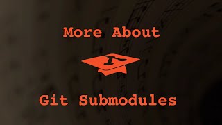 009 More about git submodules [upl. by Fishman430]