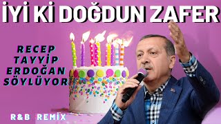 İyi ki Doğdun ZAFER  Recep Tayyip Erdoğan REMİX  İsme Özel Doğum Günü Şarkısı [upl. by Gayner626]