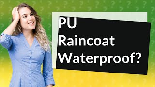 Are PU raincoats waterproof [upl. by Airamesor]