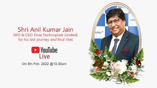 Shri Anil Kumar Jain MD amp CEO Time Technoplast Limited for his last journey and final rites [upl. by Lemieux738]