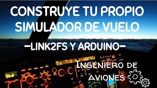 LINK2FS Y ARDUINO CONSTRUYE TU PROPIO SIMULADOR DE VUELO [upl. by Ergener]