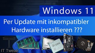 Windows 11 per Update mit inkompatibler Hardware installieren  Geht das noch [upl. by Rycca197]