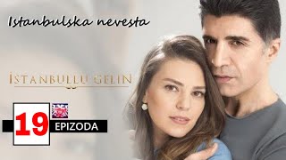 Istanbulska Nevjesta sa prevodom 19 epizoda İstanbullu Gelin bölüm izle [upl. by Artenek]