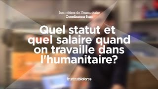 Martin coordinateur base  Quel statut et quel salaire quand on travaille dans lhumanitaire [upl. by Acinonrev304]