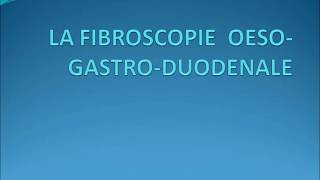 CEST QUOI LA FIBROSCOPIE OESO GASTRO DUODENALE [upl. by Fleming20]