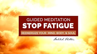 Stop Fatigue  Guided Meditation Rest amp Reenergize Your Body Mind amp Soul [upl. by Spanjian485]